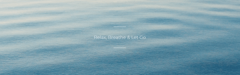 Relax, Breathe & Let Go