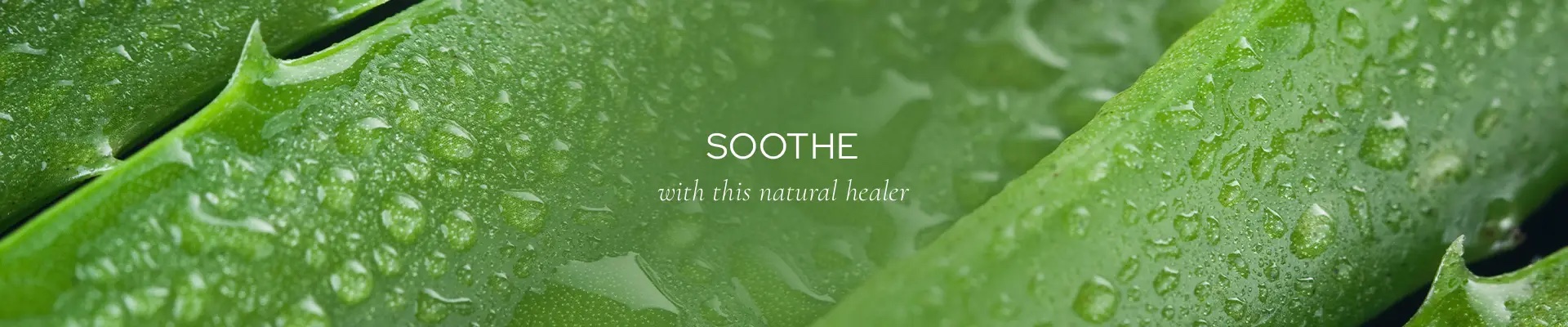 Soothe - with this natural healer