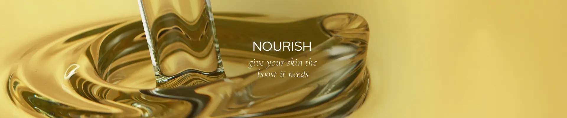 Nourish - give your skin the boost it needs